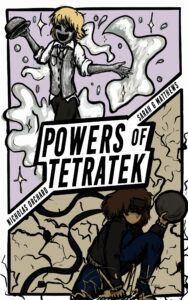 Cover art for the superhero novel Powers of Tetratek, written by Nicholas Orchard and Sarah G. Matthews.